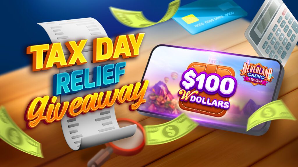 Tax Day Relief Giveaway at Neverland Casino offering $100.